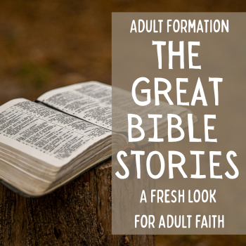 ADULT FORMATION: The Great Bible Stories