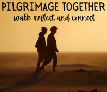 Pilgrimage Together – Walk, Reflect, Connect