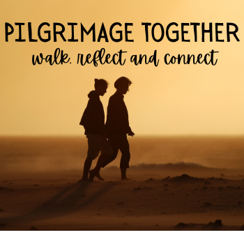 Pilgrimage Together – Walk, Reflect, Connect